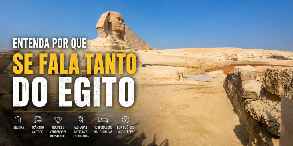 Por Que Alguns Turistas se Decepcionam com o Egito? Entenda os Problemas Mais Comuns e Seus Motivos