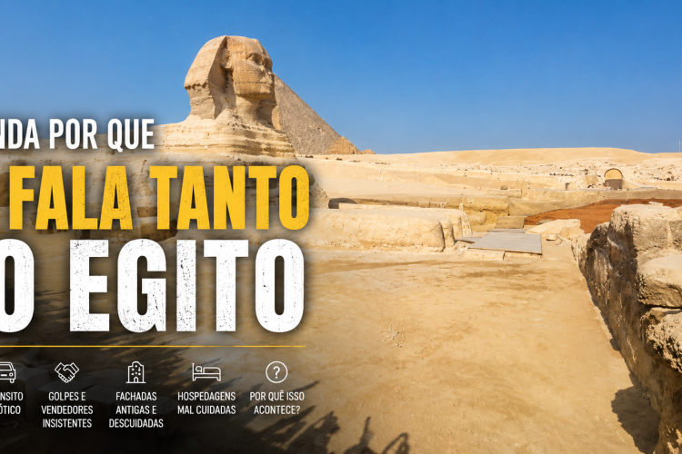 Por Que Alguns Turistas se Decepcionam com o Egito? Entenda os Problemas Mais Comuns e Seus Motivos